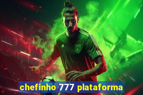 chefinho 777 plataforma